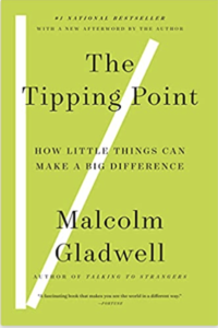 The Tipping Point: How Little Things Can Make a Big Difference by Malcolm Gladwell